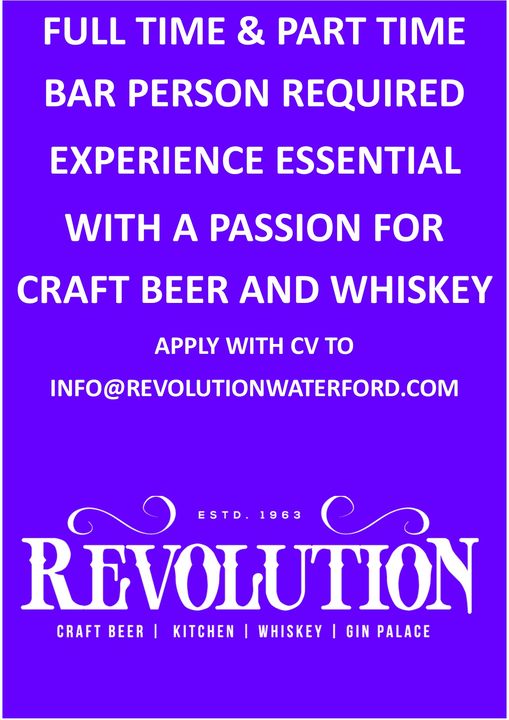 Looking for Experienced Full and part-time staff for Revolution Craft Beer & Whiskey Bar Waterford